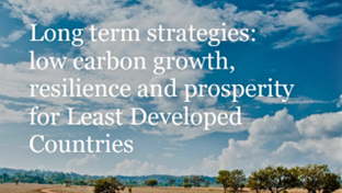 Long term strategies: low carbon growth, resilience and prosperity for Least Developed Countries